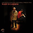 LEE KONITZ Lee Konitz, Giovanni Ceccarelli French Trio : Waxin' In Camerino album cover