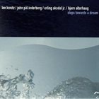 LEE KONITZ Lee Konitz / John Pål Inderberg / Erling Aksdal jr. / Bjørn Alterhaug : Steps Towards A Dream album cover