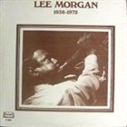 LEE MORGAN Lee Morgan 1938-1972 album cover