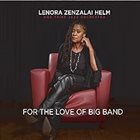LENORA ZENZALAI HELM For the Love of Big Band album cover