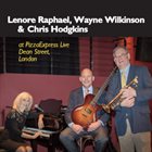 LENORE RAPHAEL Lenore Raphael, Wayne Wilkinson and Chris Hodgkins At PizzaExpress Live album cover