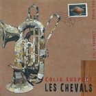 LES CHEVALS Colis Suspect album cover