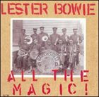 LESTER BOWIE All The Magic! album cover