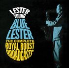 LESTER YOUNG Lester Young – Blue Lester – The Complete Royal Roost Recordings album cover