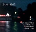 CAROL LIEBOWITZ In Real Time (Carol Liebowitz, Adam Lane, Andrew Drury) : Blue Shift album cover