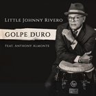 LITTLE JOHNNY RIVERO Golpe Duro album cover