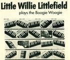 LITTLE WILLIE LITTLEFIELD Plays The Boogie Woogie album cover