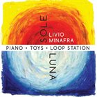 LIVIO MINAFRA Sole luna : Piano・Toys・Loop Station album cover
