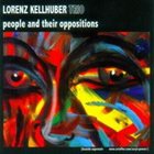 LORENZ KELLHUBER Lorenz Kellhuber Trio : People And Their Oppositions album cover
