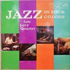 LOU LEVY Jazz In Four Colors album cover