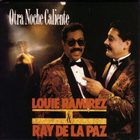 LOUIE RAMIREZ Louie Ramirez & Ray De La Paz ‎: Otra Noche Caliente album cover