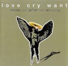 LOVE CRY WANT Love Cry Want album cover