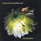LUCAS PINO Yellow Flower With Snail album cover