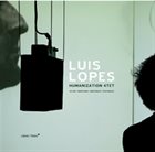 LUÍS LOPES Humanization 4tet album cover
