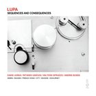 LUPA Sequences and Consequences album cover