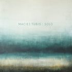 MACIEJ TUBIS Solo (Komeda : Reflections) album cover