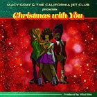 MACY GRAY Macy Gray & the California Jet Club : Christmas with You album cover