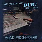 MAD PROFESSOR 40 Years Of Dub album cover
