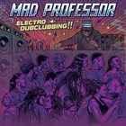 MAD PROFESSOR Electro Dubclubbing !! album cover