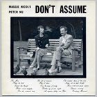 MAGGIE NICOLS Maggie Nicols & Peter Nu : Don't Assume album cover