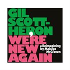 MAKAYA MCCRAVEN Gil Scott-Heron & Makaya McCraven : We’re New Again – A Reimagining by Makaya McCraven album cover