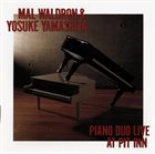 MAL WALDRON Mal Waldron & Yosuke Yamashita ‎: Piano Duo Live At Pit Inn album cover