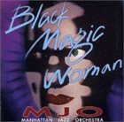 MANHATTAN JAZZ QUINTET / ORCHESTRA Manhattan Jazz Orchestra : Black Magic Woman album cover