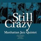 MANHATTAN JAZZ QUINTET / ORCHESTRA Still Crazy album cover