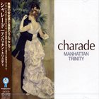 MANHATTAN TRINITY Charade album cover