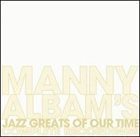 MANNY ALBAM Jazz Greats of Our Time: Manny Albam's Complete Recordings album cover