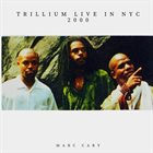 MARC CARY Trillium Live in NYC 2000 album cover