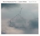 MARCIN WASILEWSKI TRIO — Spark Of Life (with Joakim Milder) album cover