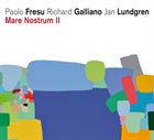 MARE NOSTRUM : PAOLO FRESU - RICHARD GALLIANO - JAN LUNDGREN Mare Nostrum II album cover