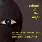 MAREK WALAROWSKI Marek Walarowski Trio Featuring Wojciech Lichtański ‎: Colours Of The Night album cover