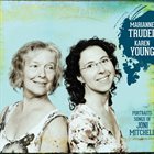 MARIANNE TRUDEL Marianne Trudel & Karen Young : Portraits - songs of Joni Mitchell album cover