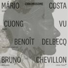 MÁRIO COSTA Mário Costa, Cuong Vu, Beno​î​t Delbecq, Bruno Chevillon : Chromosome album cover