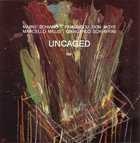 MARIO SCHIANO Uncaged (with Famoudou Don Moye • Marcello Melis • Giancarlo Schiaffini) album cover