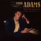 MARK ADAMS Feel The Groove : A Souljazz Experience album cover