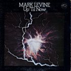 MARK LEVINE Up 'Til Now album cover