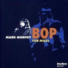 MARK MURPHY Bop for Miles album cover