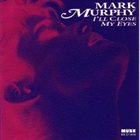MARK MURPHY I'll Close My Eyes album cover
