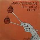 MARK SHERMAN Fulcrum Point album cover