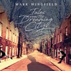 MARK WINGFIELD — Tales From The Dreaming City album cover