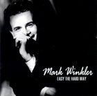 MARK WINKLER Easy the Hard Way album cover