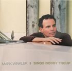 MARK WINKLER Sings Bobby Troup album cover