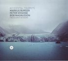 MARKUS BURGER Markus Burger, Peter Erskine & Bob Magnusson : Accidental Tourists -  The Alaska Sessions album cover