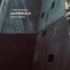 MARKUS REUTER J. Peter Schwalm & Markus Reuter : Aufbruch album cover