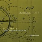 MARKUS RUTZ Blueprints - Figure Two : New Designs album cover