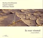 MARKUS STOCKHAUSEN Markus Stockhausen - Angelo Comisso - Christian Thomé ‎– Es War Einmal : ... Istanti Infiniti ... album cover