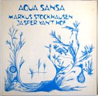 MARKUS STOCKHAUSEN Markus Stockhausen / Jasper Van't Hof ‎: Aqua Sansa album cover